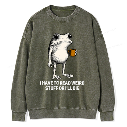 Pagewings I Have To Read Weird Stuff Or I'll Die Unisex Washed Sweatshirt