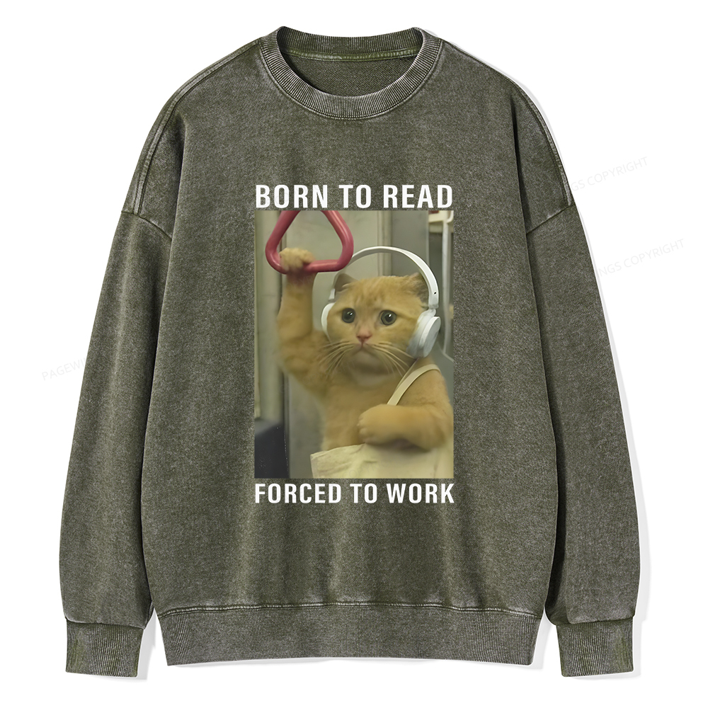 Pagewings Born To Read Forced To Work Unisex Washed Sweatshirt