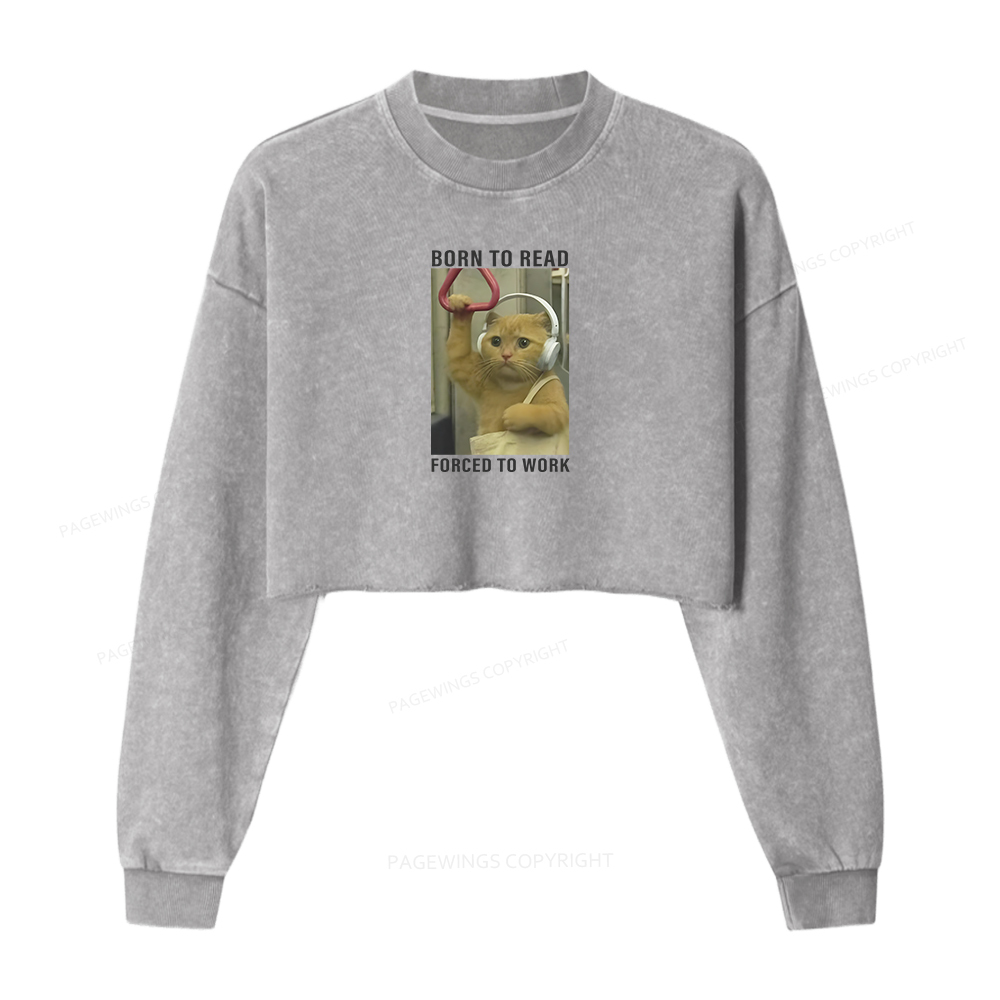 Pagewings Born To Read Forced To Work Women Washed Crop Sweatshirt