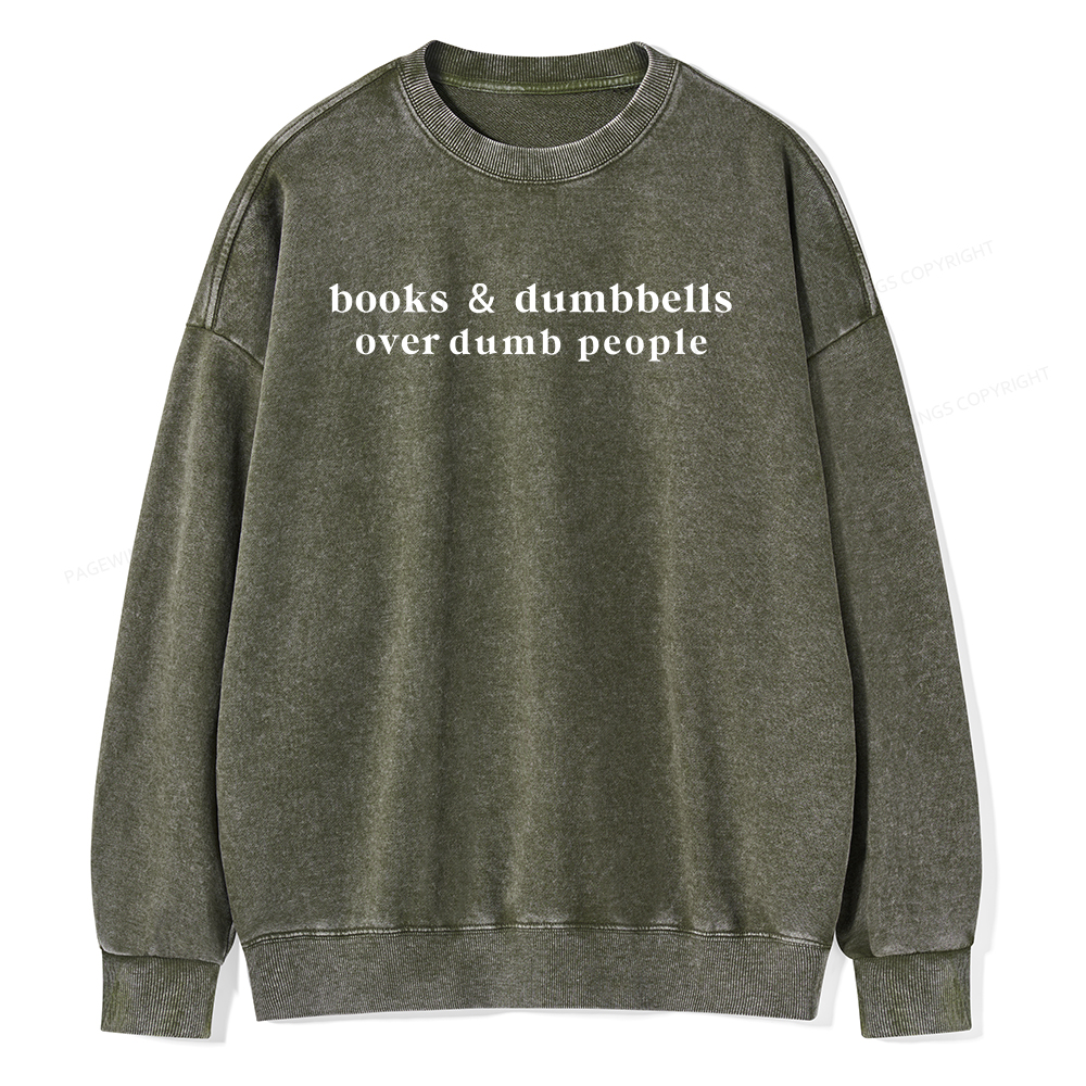 Pagewings Books Dumbbells Dumbbells Over Dumb People Unisex Washed Sweatshirt