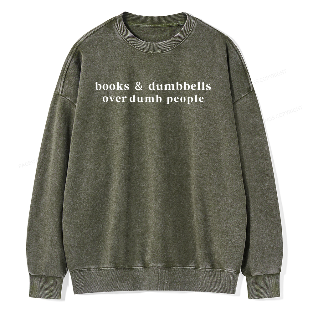 Pagewings Books Dumbbells Dumbbells Over Dumb People Unisex Washed Sweatshirt