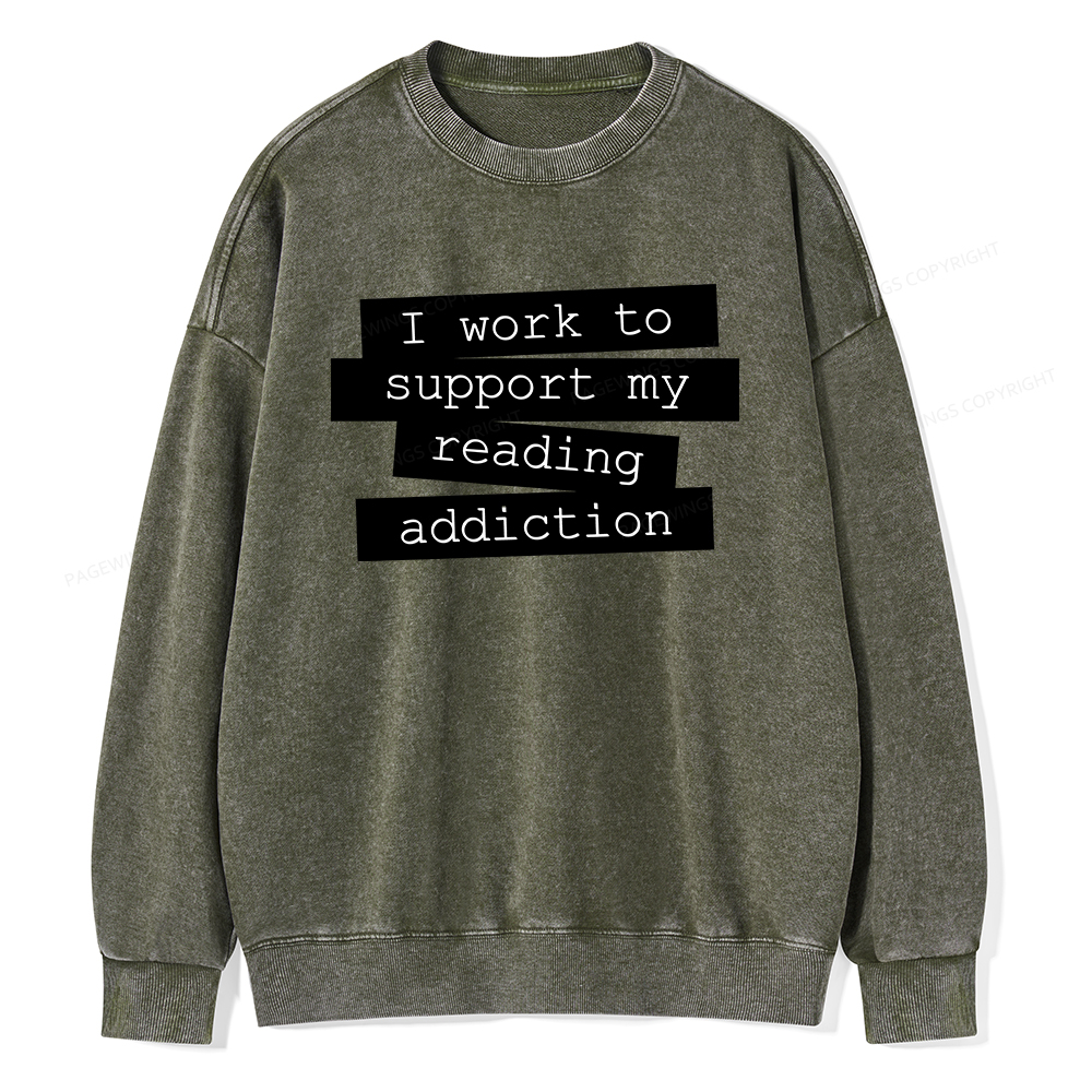 Pagewings I Work To Support My Reading Addiction Unisex Washed Sweatshirt
