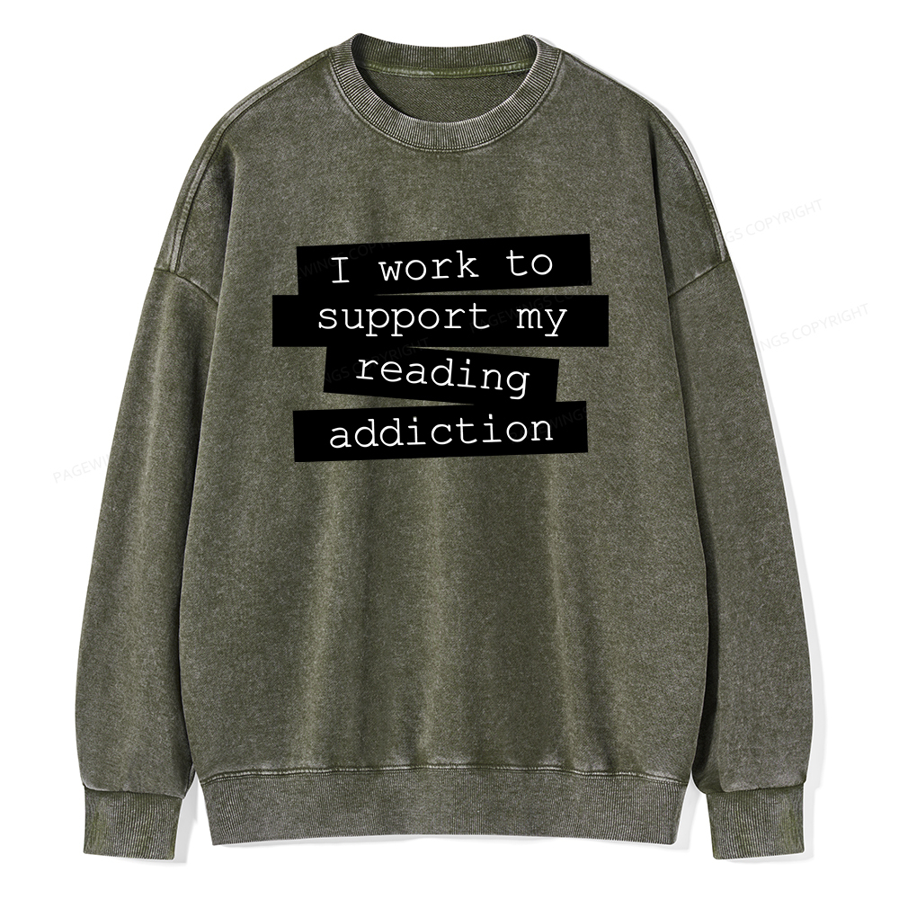 Pagewings I Work To Support My Reading Addiction Unisex Washed Sweatshirt