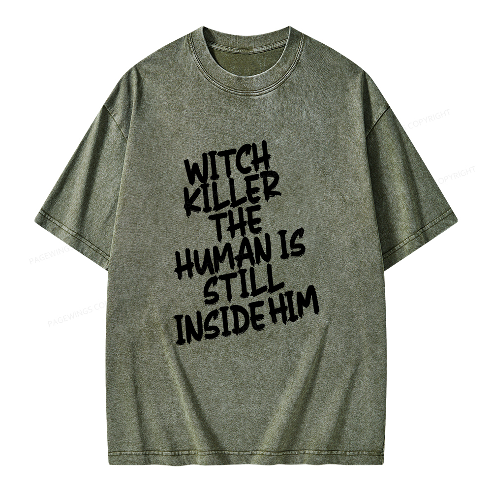 Pagewings Witch Killer The Human Is Still Inside Him Unisex Washed T-shirt