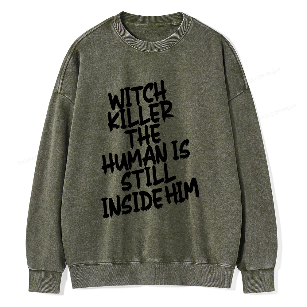 Pagewings Witch Killer The Human Is Still Inside Him Unisex Washed Sweatshirt