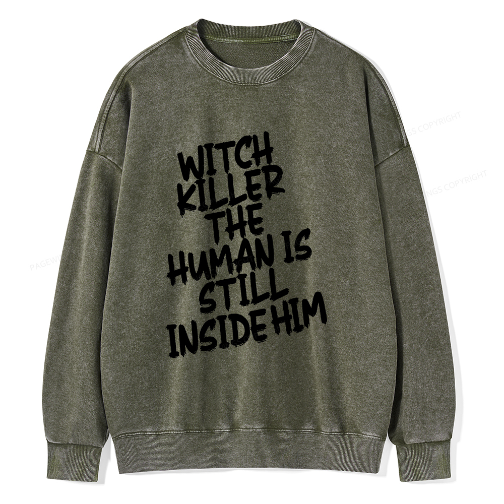 Pagewings Witch Killer The Human Is Still Inside Him Unisex Washed Sweatshirt