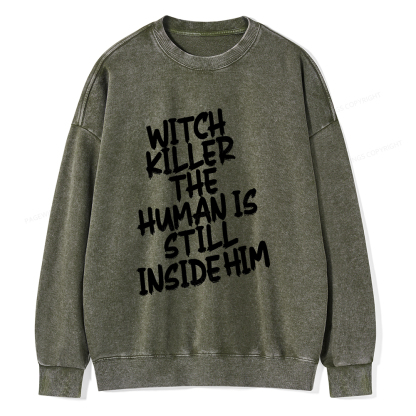 Pagewings Witch Killer The Human Is Still Inside Him Unisex Washed Sweatshirt