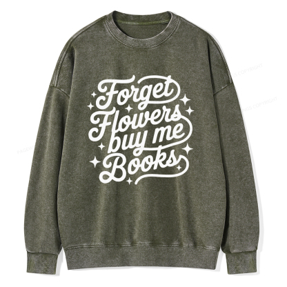 Pagewings Forget Flowers Buy Me Books Unisex Washed Sweatshirt