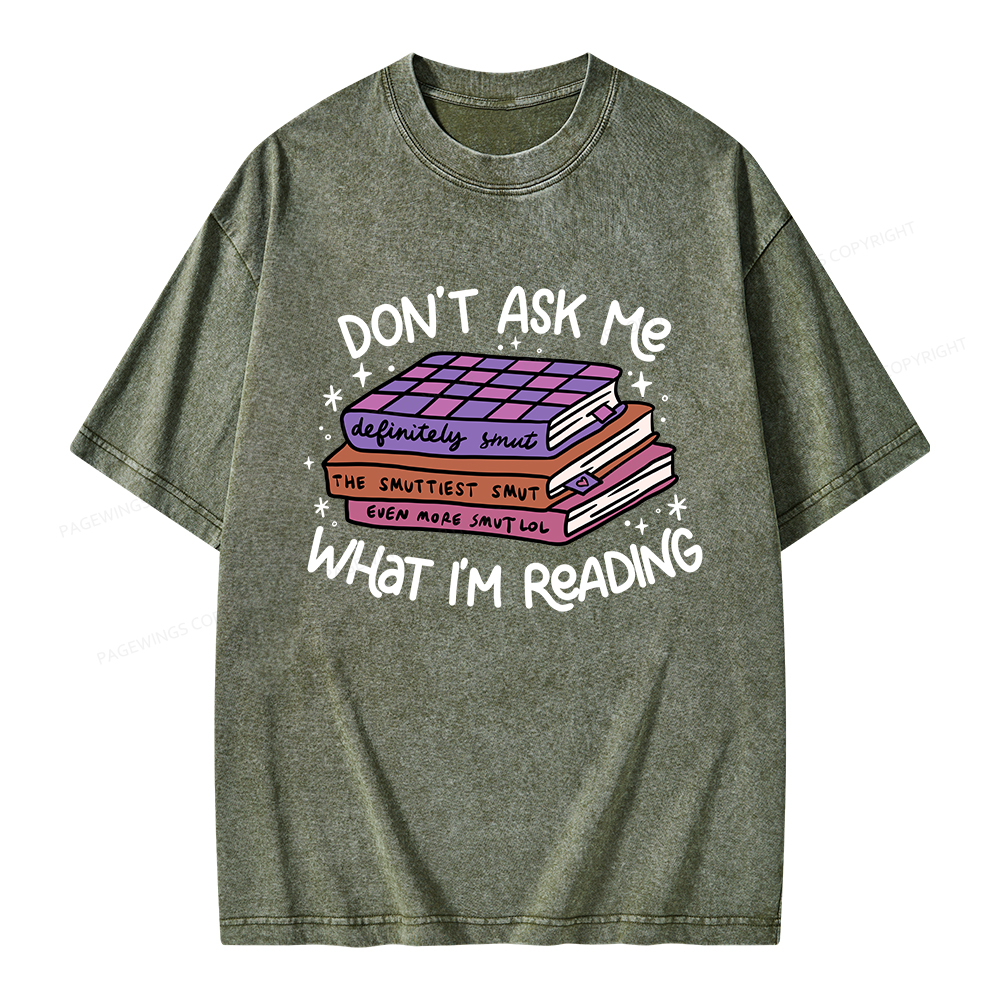 Pagewings Don't Ask Me What I Am Reading Unisex Washed T-shirt
