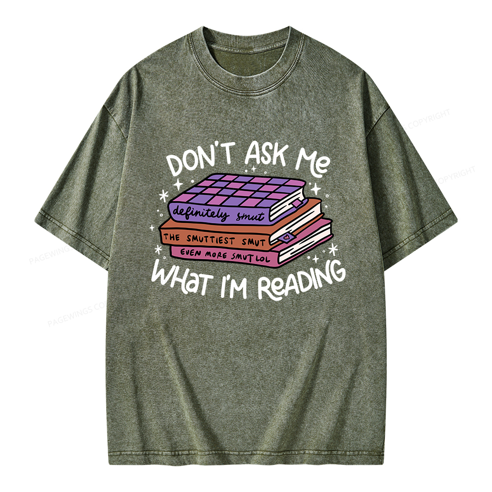 Pagewings Don't Ask Me What I Am Reading Unisex Washed T-shirt