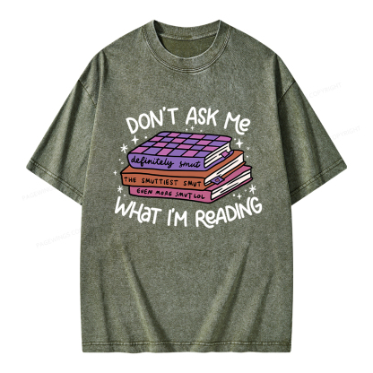 Pagewings Don't Ask Me What I Am Reading Unisex Washed T-shirt