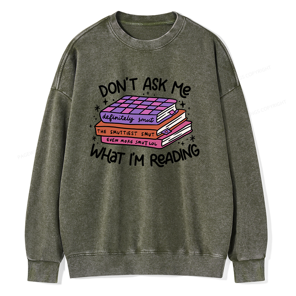 Pagewings Don't Ask Me What I Am Reading Unisex Washed Sweatshirt