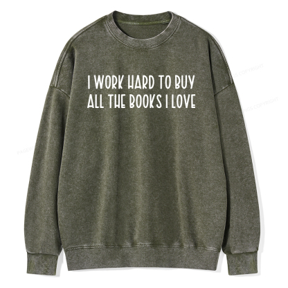 Pagewings I Work Hard To Buy All The Books I Love Unisex Washed Sweatshirt