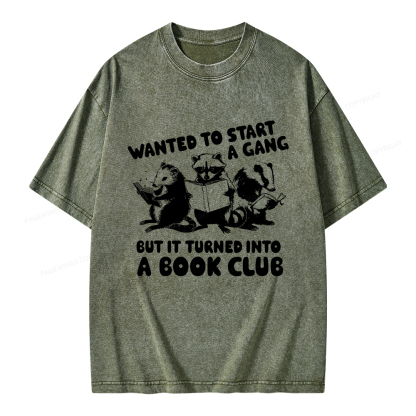 Pagewings Wanted to Start a Gang But It Turned Into a Book Club Unisex Washed T-shirt