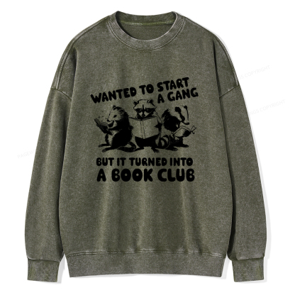 Pagewings Wanted to Start a Gang But It Turned Into a Book Club Unisex Washed Sweatshirt