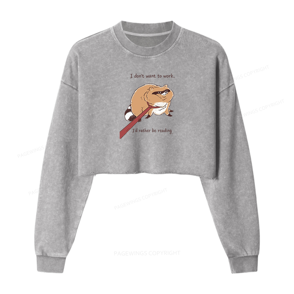 Pagewings I Don't Want To Work I'd Rather Be Reading Women Washed Crop Sweatshirt