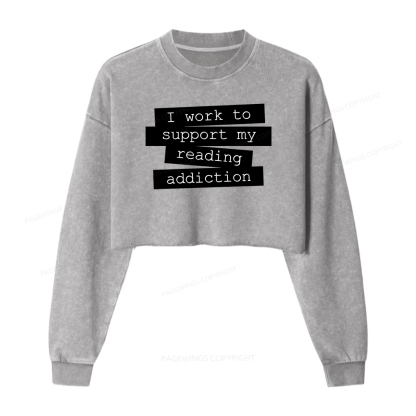 Pagewings I Work To Support My Reading Women Washed Crop Sweatshirt