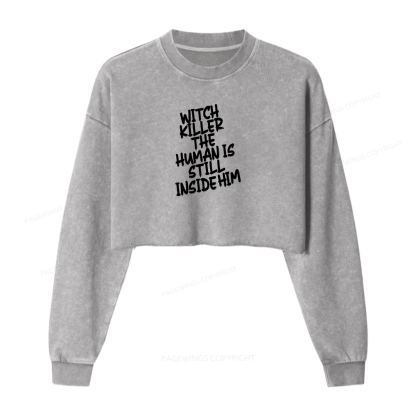Pagewings Witch Killer The Human Is Still Inside Him Women Washed Crop Sweatshirt
