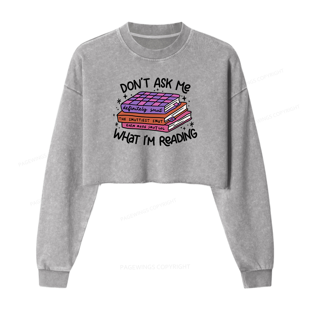 Pagewings Don't Ask Me What I Am Reading Women Washed Crop Sweatshirt