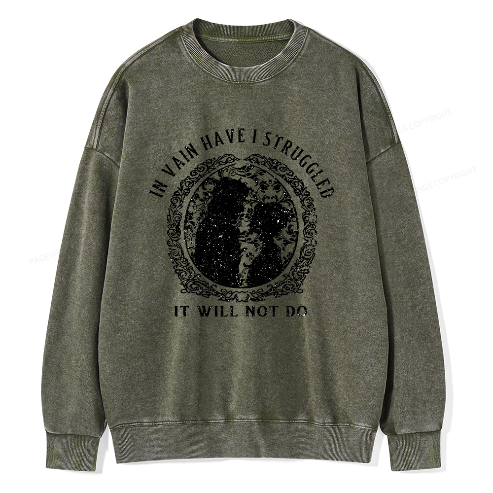 Pagewings In Vain Have I Struggled It Will Not Do Unisex Washed Sweatshirt