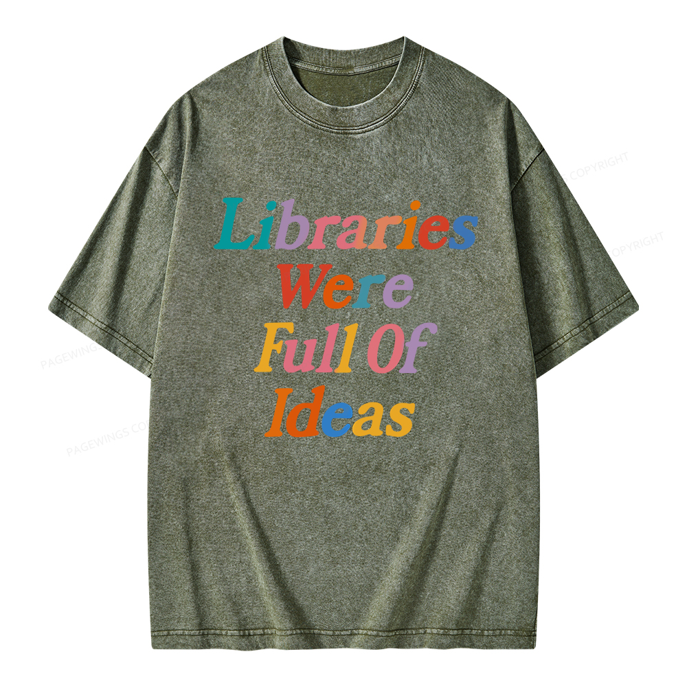 Pagewings Libraries Were Full Of Ideas Unisex Washed T-shirt