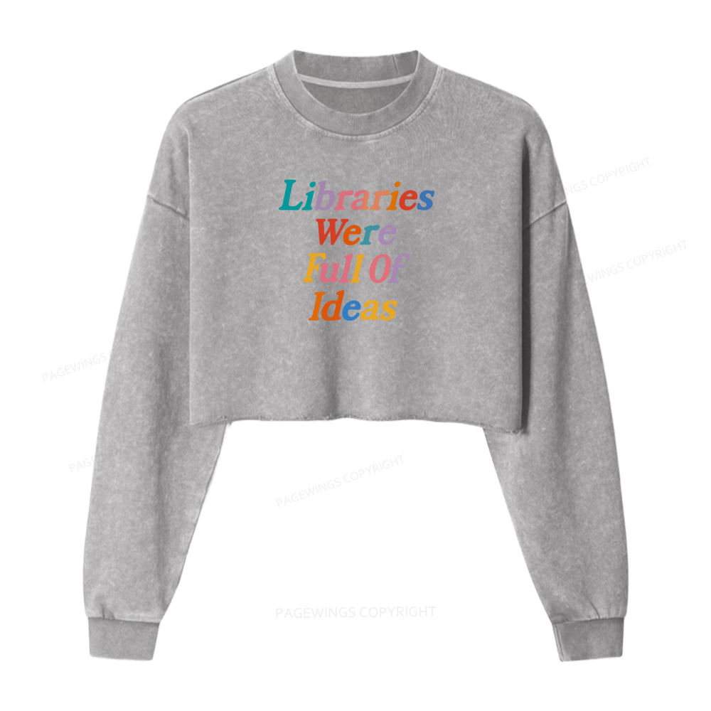Pagewings Libraries were full of ideas Washed Crop Sweatshirt