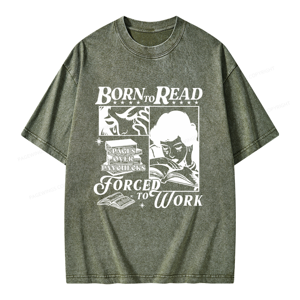 Pagewings Born To Read Forced To Work Unisex Washed T-shirt