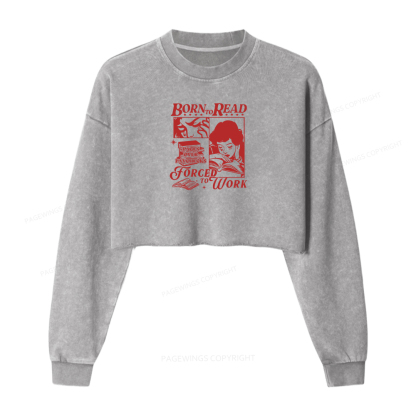 Pagewings Born To Read Forced To Work Washed Crop Sweatshirt