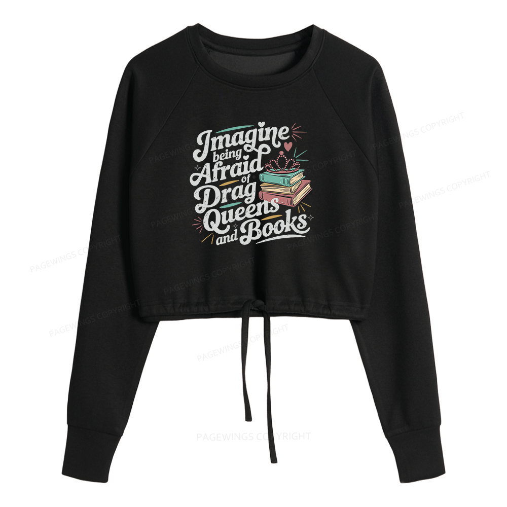 Pagewings Imagine Being Afraid Of Drag Queens And Books Women Cropped Sweatshirt 