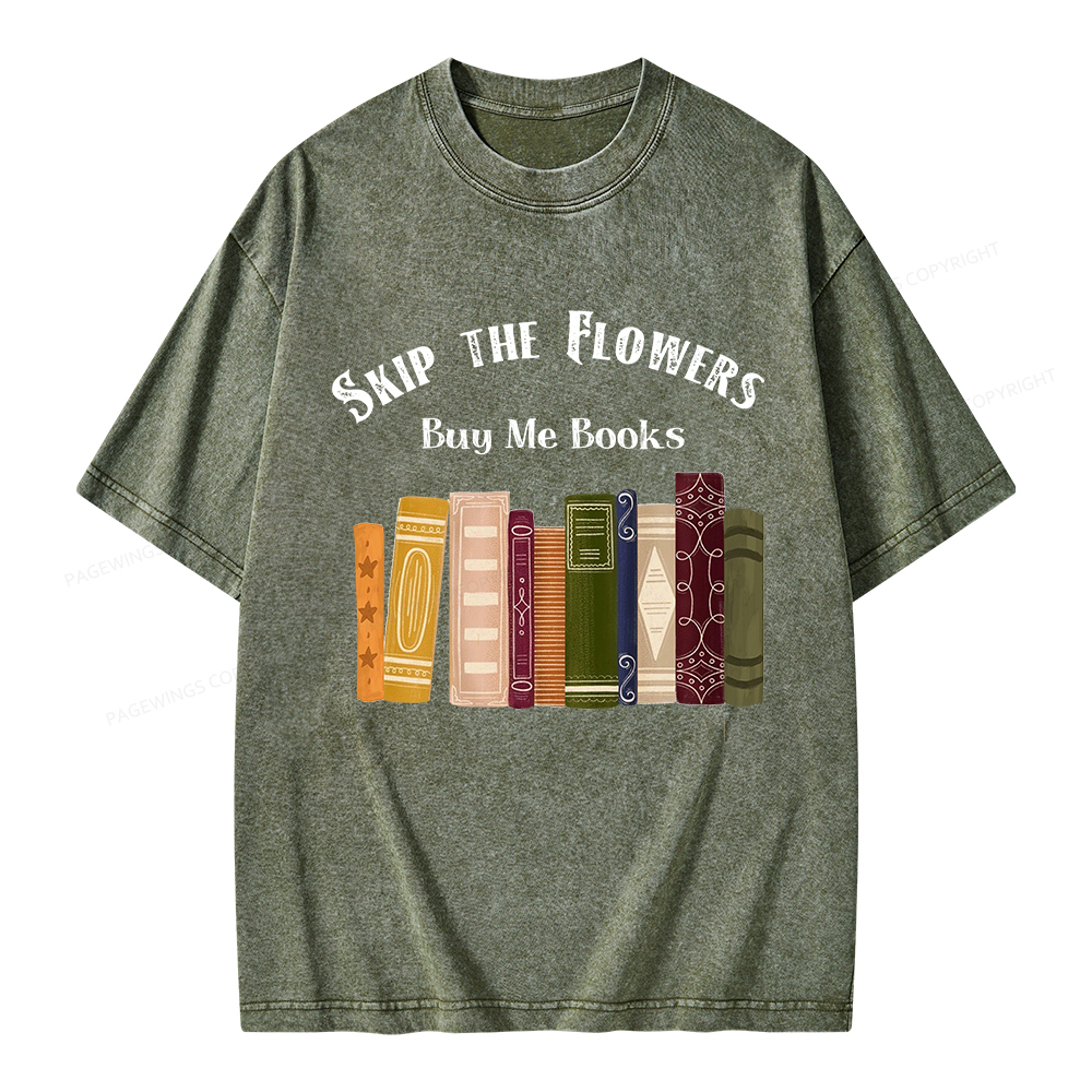 Pagewings Skip The Flowers Buy Me Books Unisex Washed T-shirt