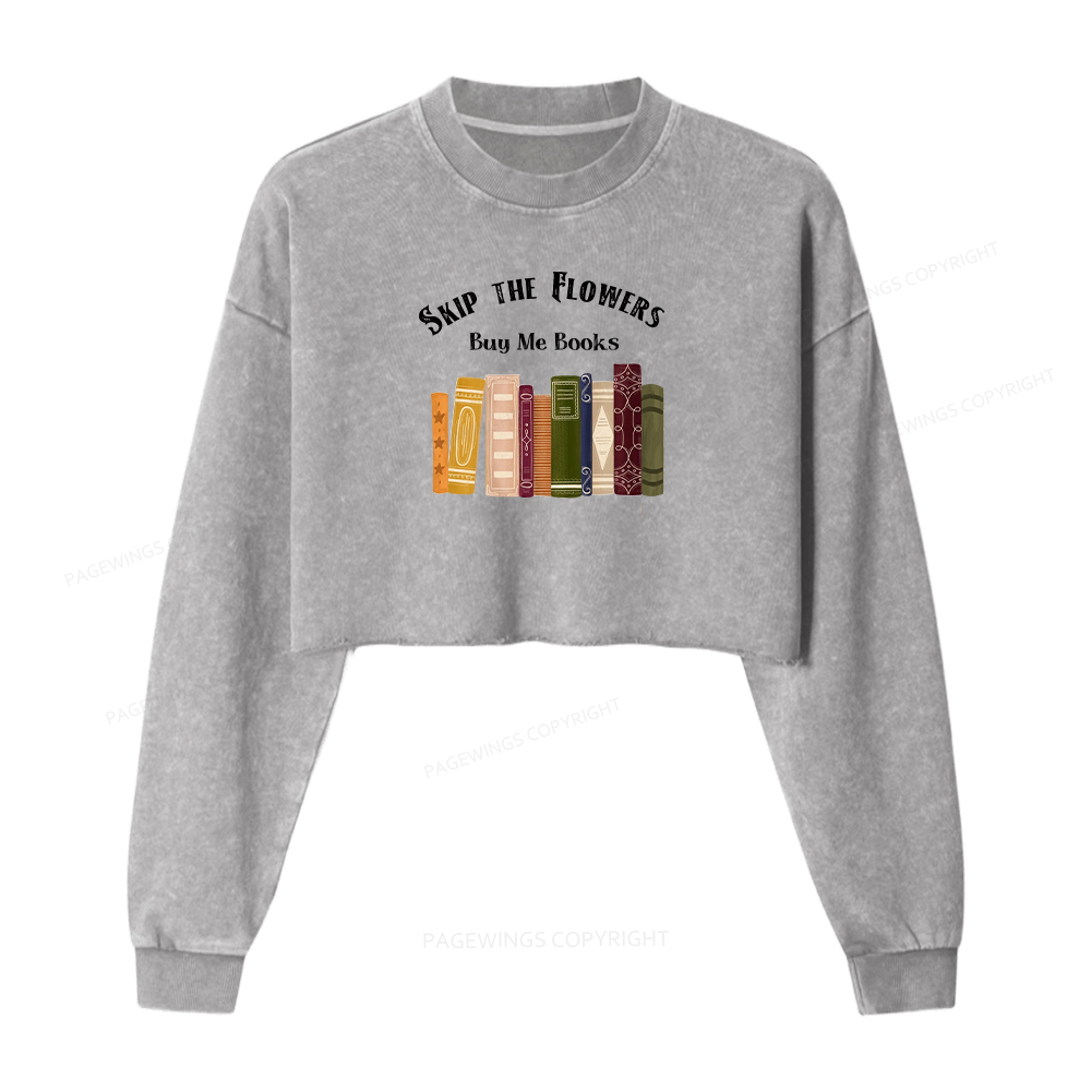 Pagewings Skip The Flowers Buy Me Books Washed Crop Sweatshirt
