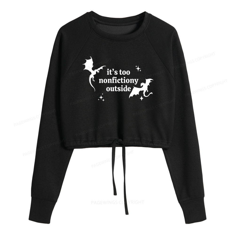 Pagewings It’s Too Nonfictiony Outside Women Cropped Sweatshirt 