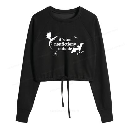 Pagewings It’s Too Nonfictiony Outside Women Cropped Sweatshirt 