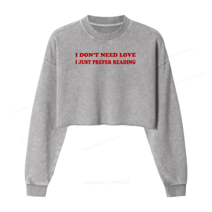 Pagewings I Don't Need Love I Just Prefer Reading Washed Crop Sweatshirt