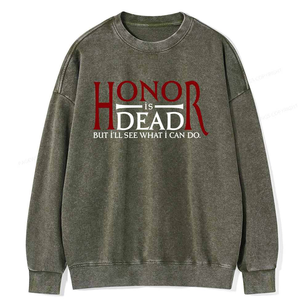 Pagewings Honor Is Dead But I’ll See What I Can Do Unisex Washed Sweatshirt