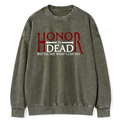 Pagewings Honor Is Dead But I’ll See What I Can Do Unisex Washed Sweatshirt