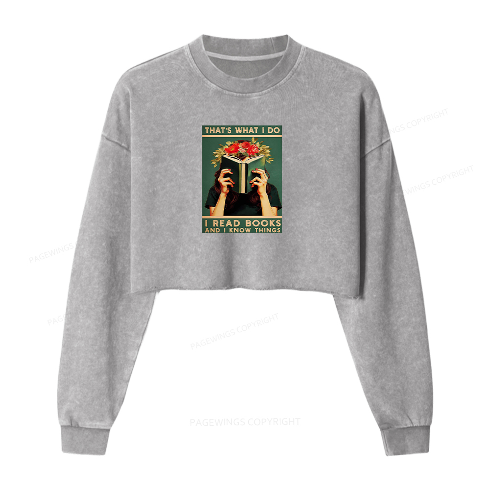 Pagewings That's What I do I Read Books and I know Things Washed Crop Sweatshirt