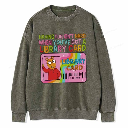 Pagewings Having Fun Isn't Hard When You've Got A Library Card Teacher Vintage T-Shirt Unisex Washed Sweatshirt