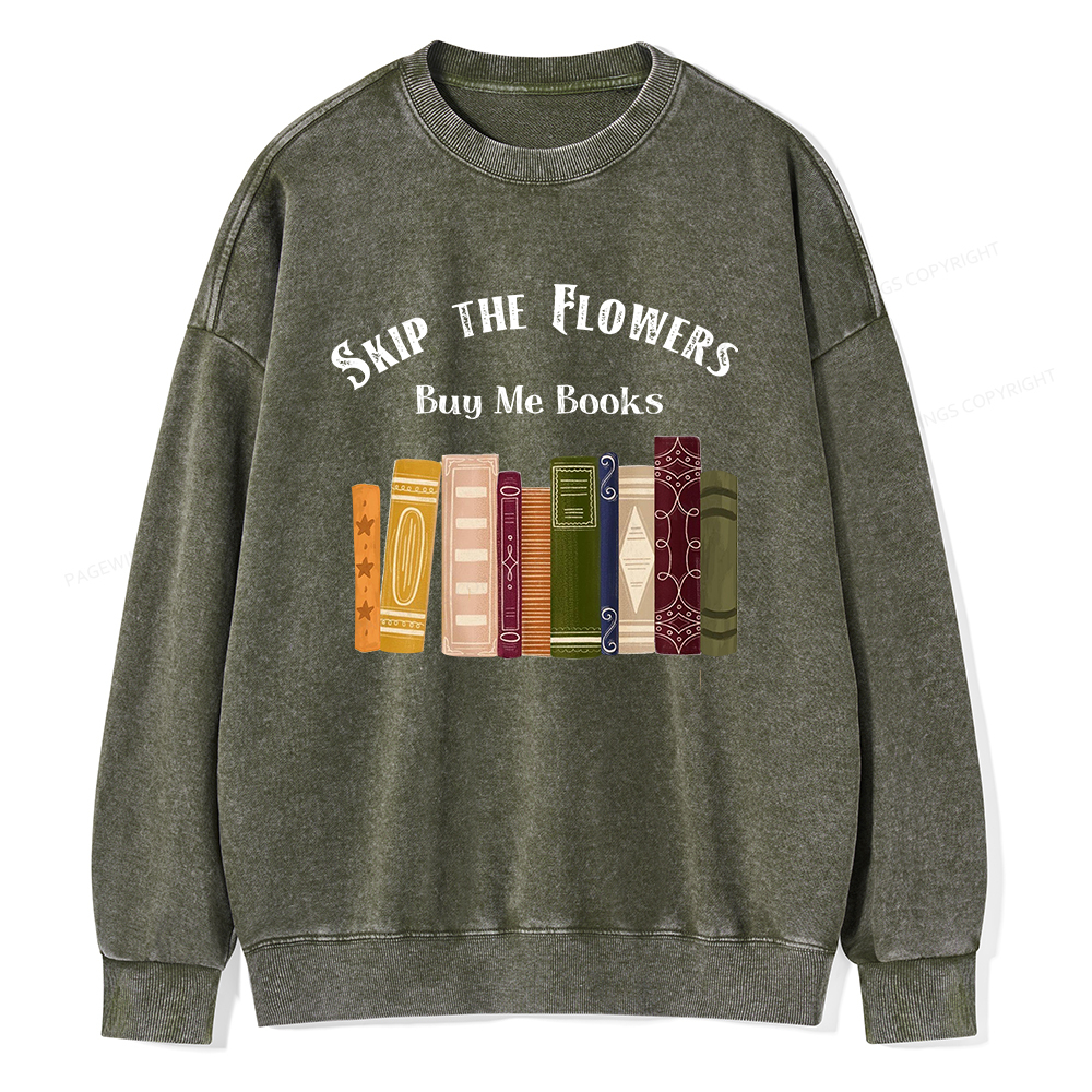 Pagewings Skip The Flowers Buy Me Books Unisex Washed Sweatshirt