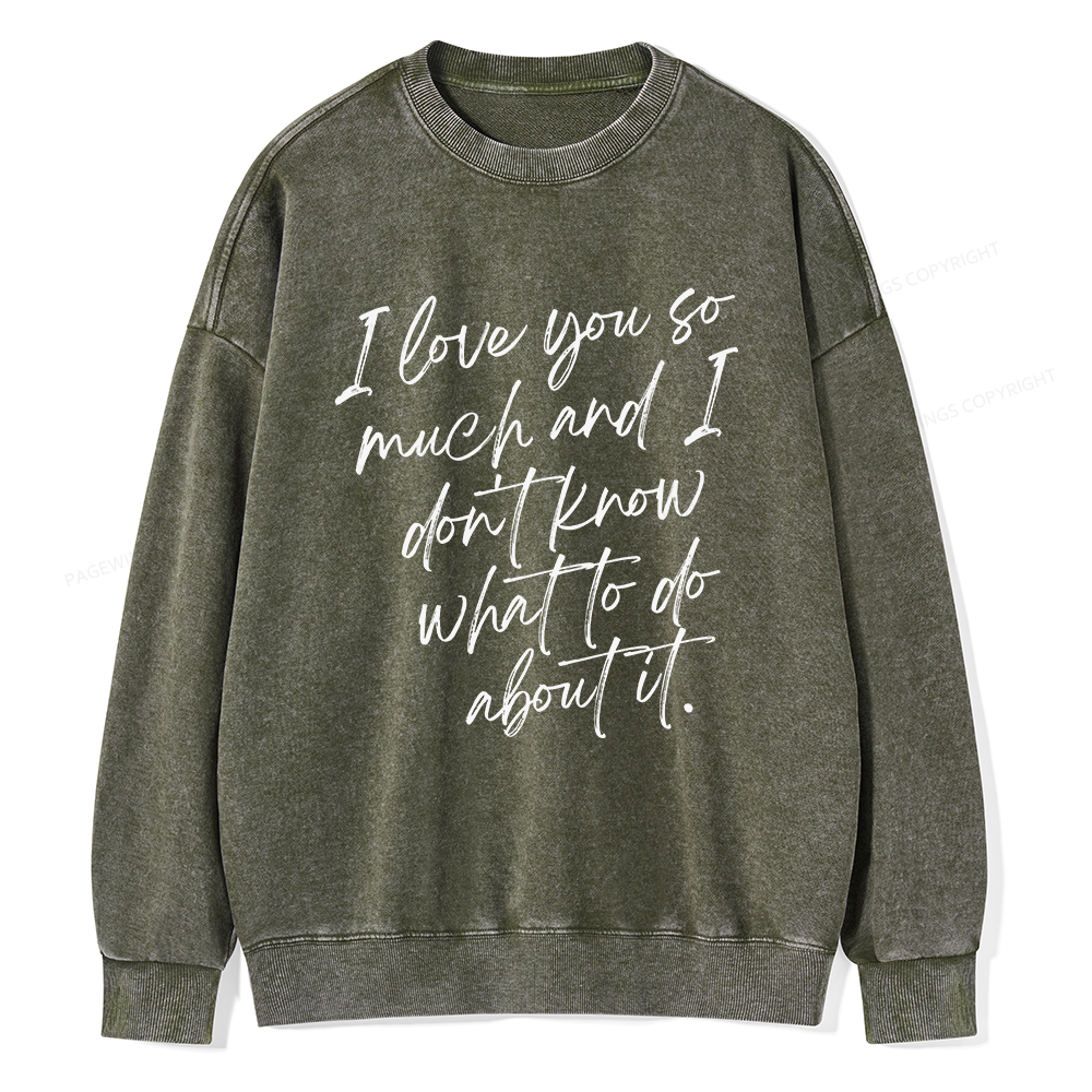 Pagewings I Love You So Much Unisex Washed Sweatshirt