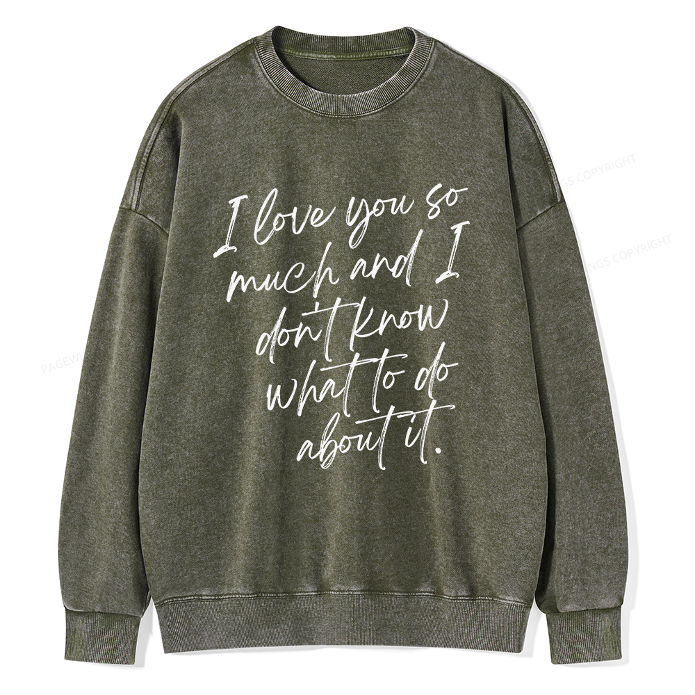 Pagewings I Love You So Much Unisex Washed Sweatshirt