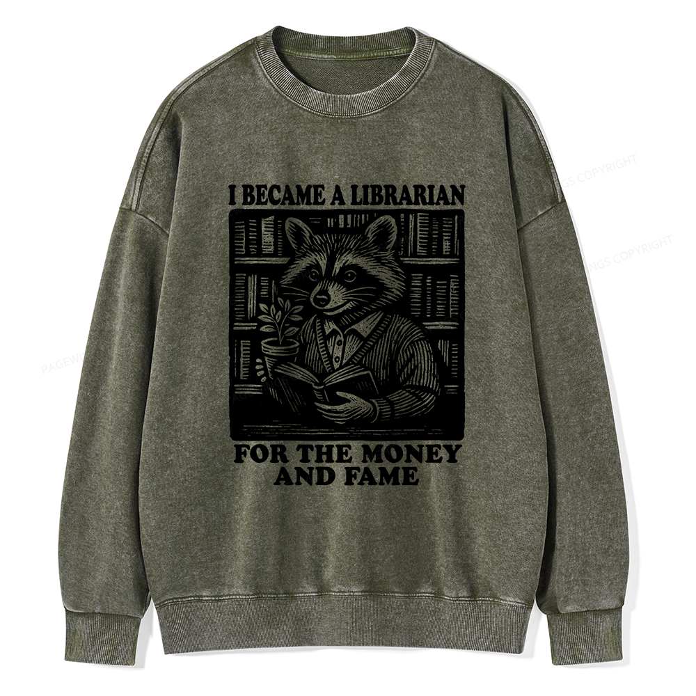 Pagewings I Became A Librarian For The Money And Fame Unisex Washed Sweatshirt