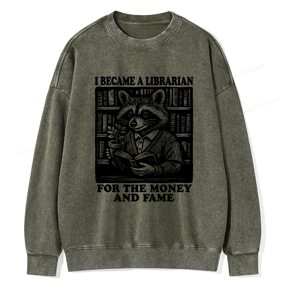 Pagewings I Became A Librarian For The Money And Fame Unisex Washed Sweatshirt