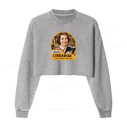 Pagewings I Became A Librarian For The Money And Fame Washed Crop Sweatshirt