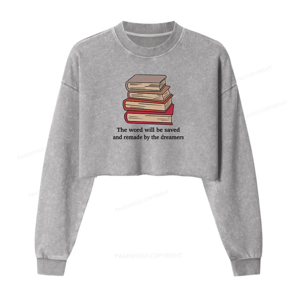 Pagewings The Word Will Be Saved And Remade By The Dreamers Washed Crop Sweatshirt