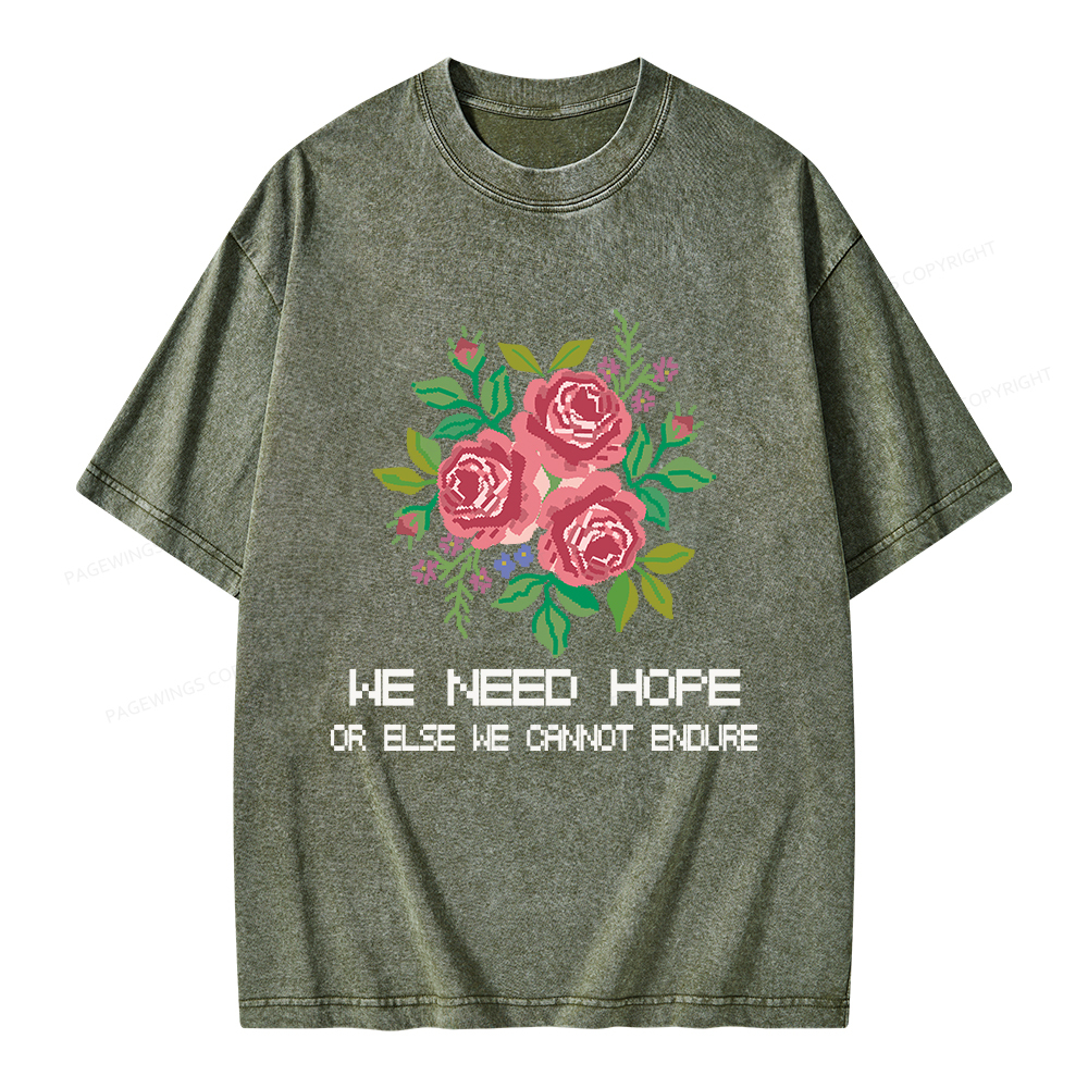 Pagewings We Need Hope Or Else We Cannot Endure Unisex Washed T-shirt