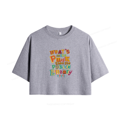 Pagewings What’s More Punk Than The Public Library Women Crop Tops