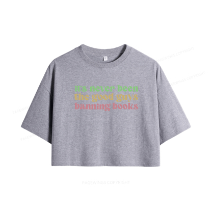 Pagewings  It's Never Been the Good Guys Banning Books Women Crop Tops