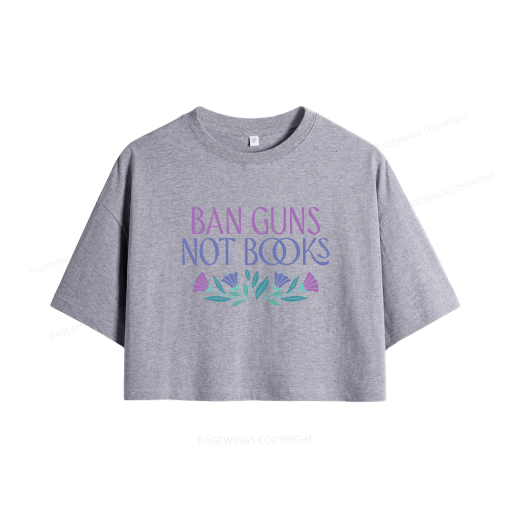 Pagewings Ban Guns Not Books Women Crop Tops