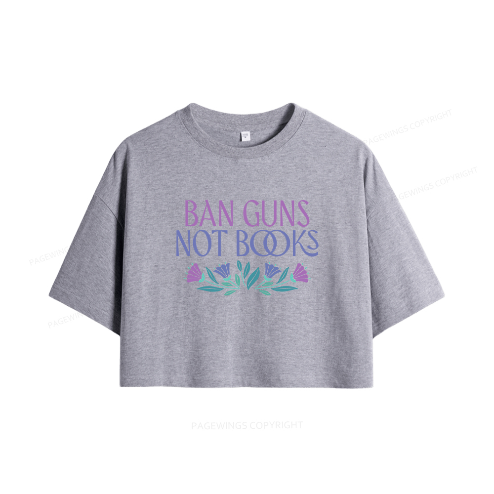 Pagewings Ban Guns Not Books Women Crop Tops
